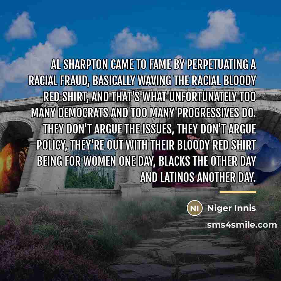 “Al Sharpton came to fame by perpetuating a racial fraud,…” quote by Niger Innis