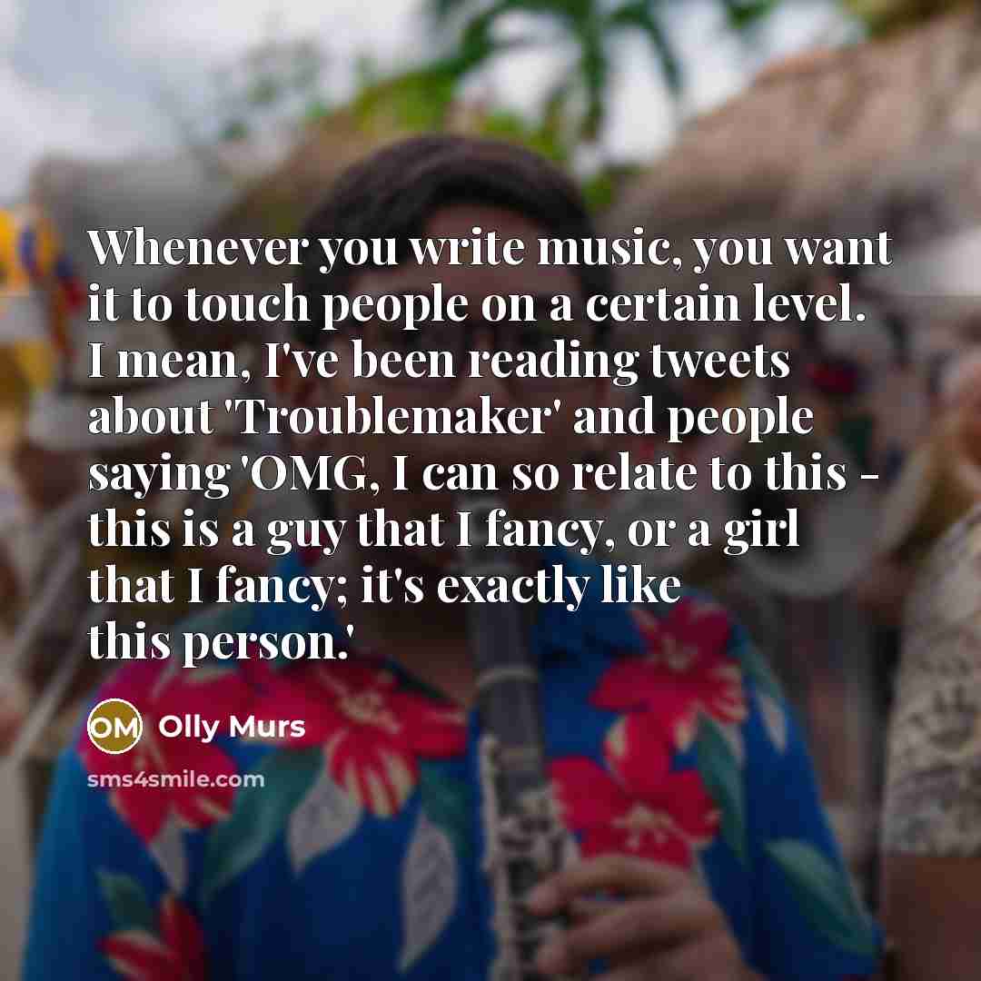 “Whenever you write music, you want it to touch people…” quote by Olly Murs