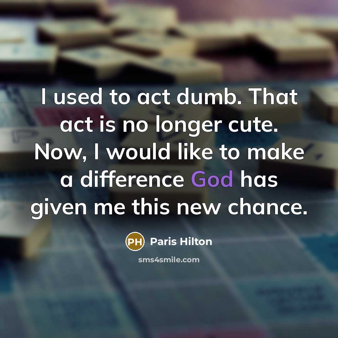 “I used to act dumb. That act is no longer…” quote by Paris Hilton