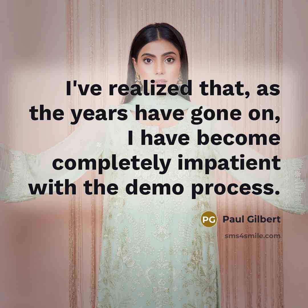 “I've realized that, as the years have gone on, I…” quote by Paul Gilbert