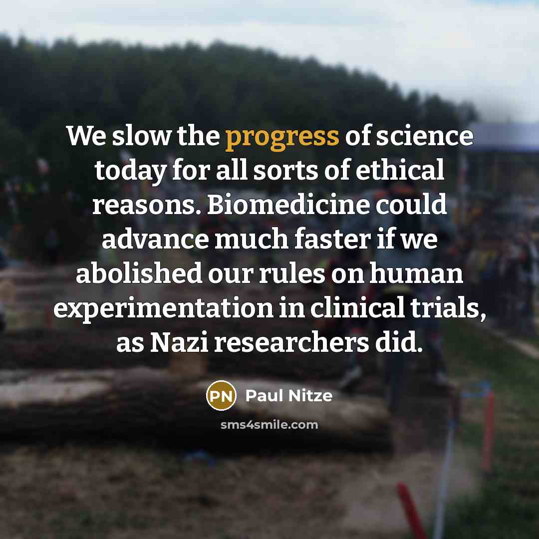 “We slow the progress of science today for all sorts…” quote by Paul Nitze