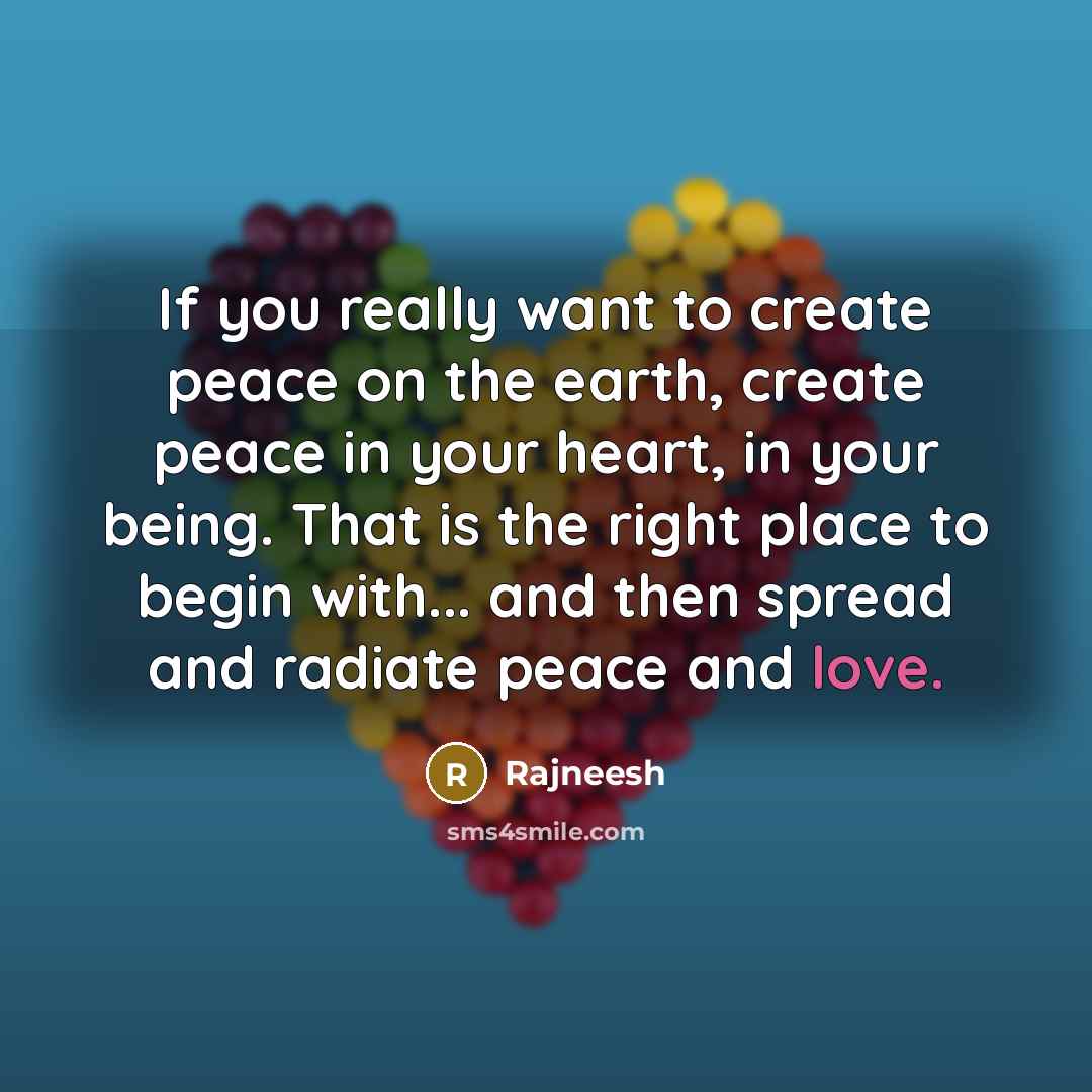 “If you really want to create peace on the earth,…” quote by Rajneesh