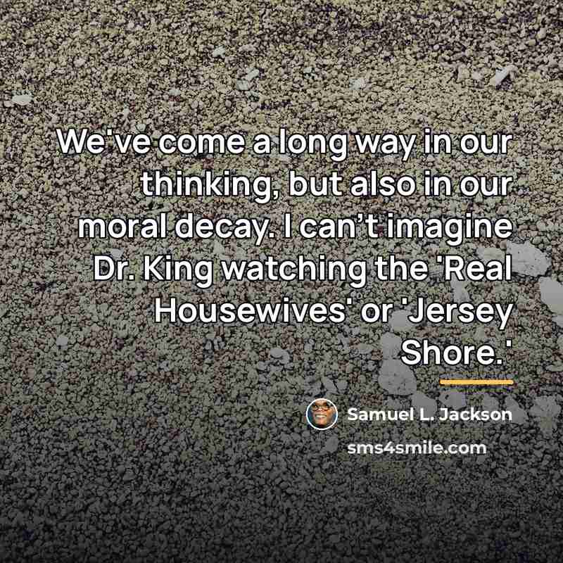“We've come a long way in our thinking, but also…” quote by Samuel L. Jackson