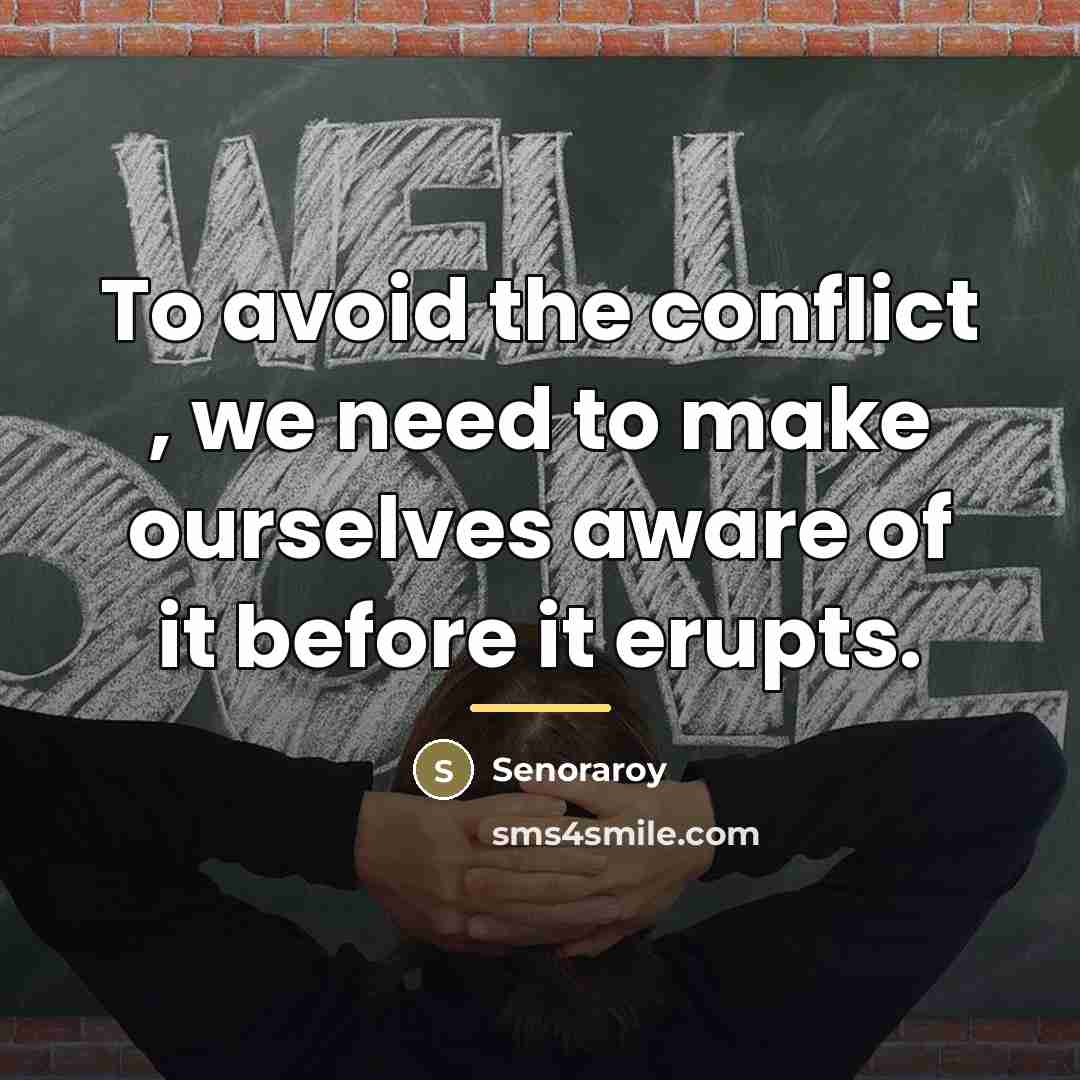 “To avoid the conflict , we need to make ourselves…” quote by Senoraroy
