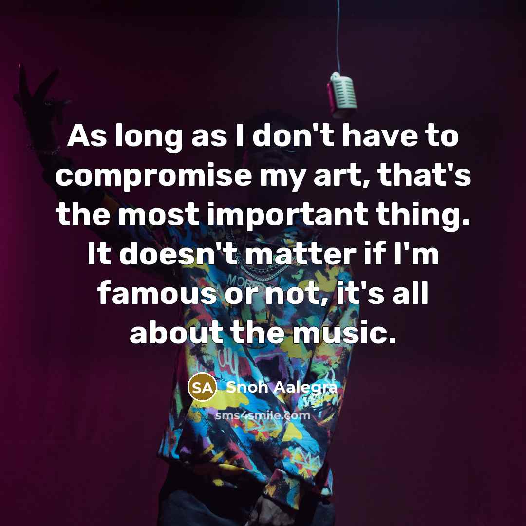 “As long as I don't have to compromise my art,…” quote by Snoh Aalegra