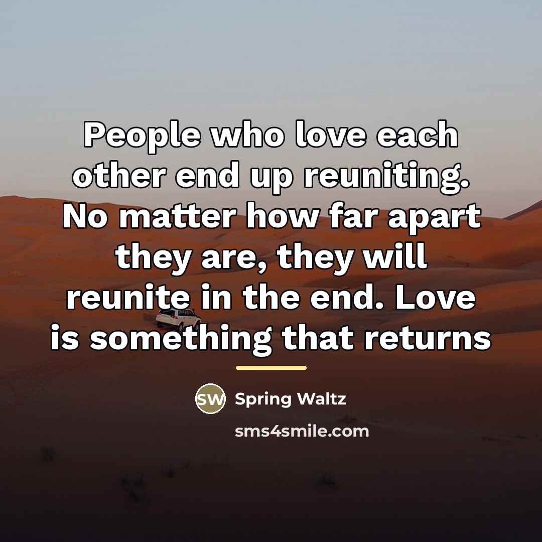 “People who love each other end up reuniting. No matter…” quote by Anonymous