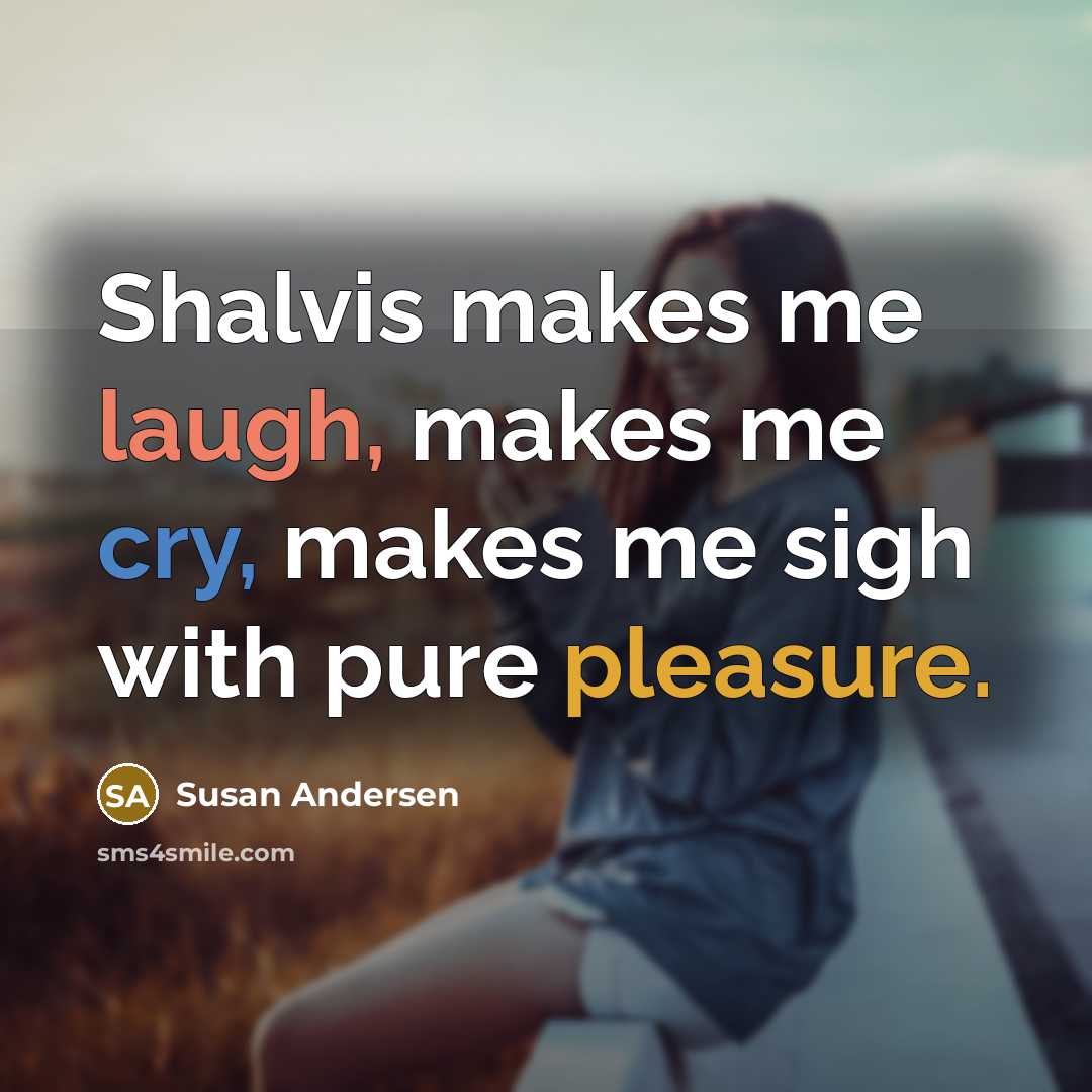 “Shalvis makes me laugh, makes me cry, makes me sigh with pure pleasure.” quote by Susan Andersen