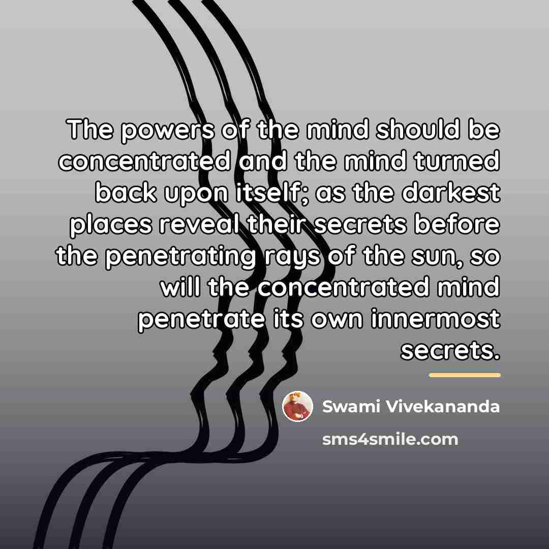 “The powers of the mind should be concentrated and the…” quote by Swami Vivekananda