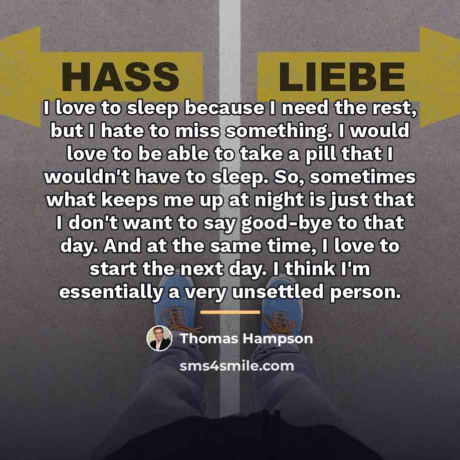 “I love to sleep because I need the rest, but…” quote by Thomas Hampson