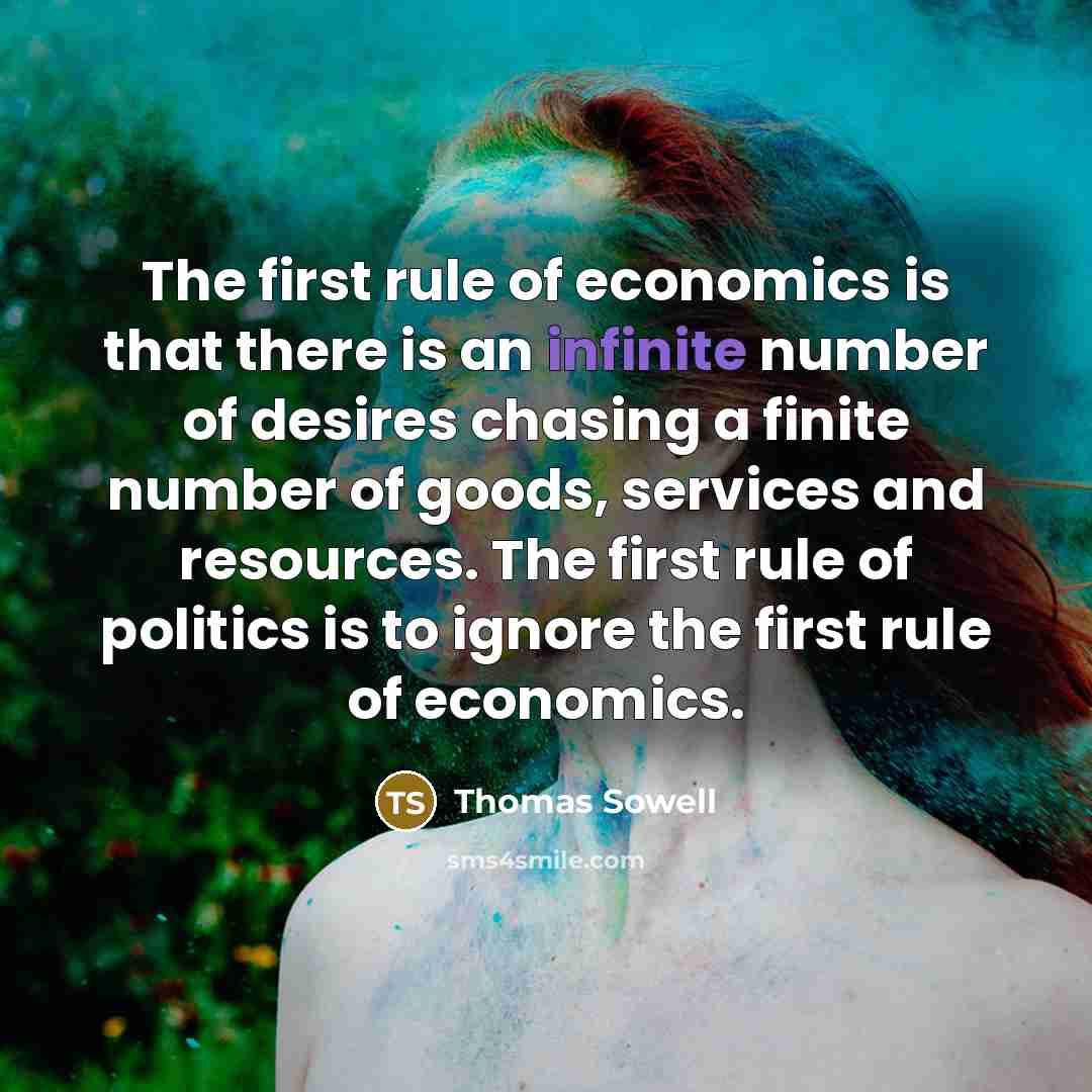 “The first rule of economics is that there is an…” quote by Thomas Sowell