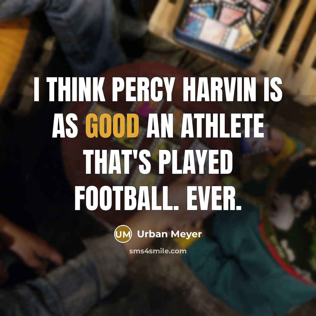 “I think Percy Harvin is as good an athlete that's…” quote by Urban Meyer