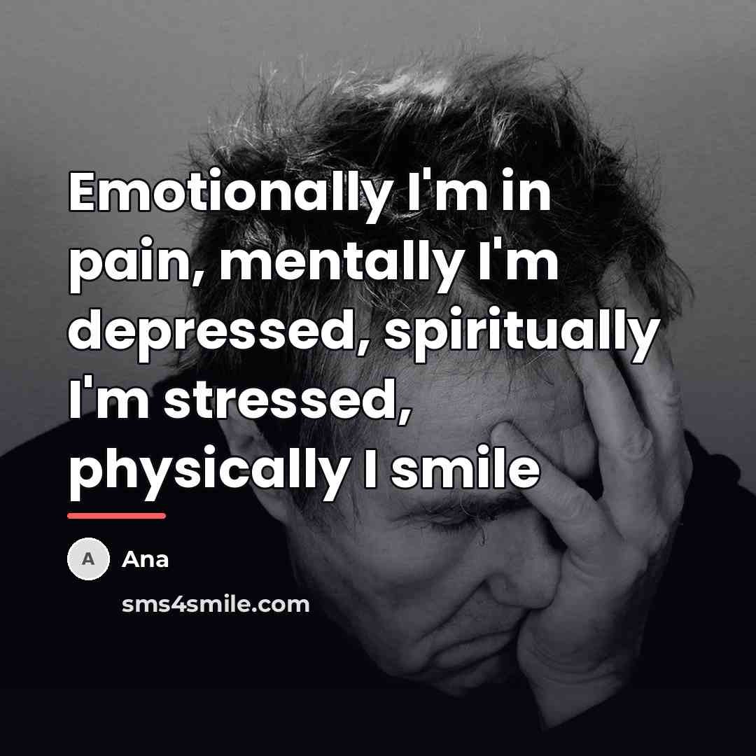 “Emotionally I'm in pain, mentally I'm depressed, spiritually I'm stressed,…” quote by Ana