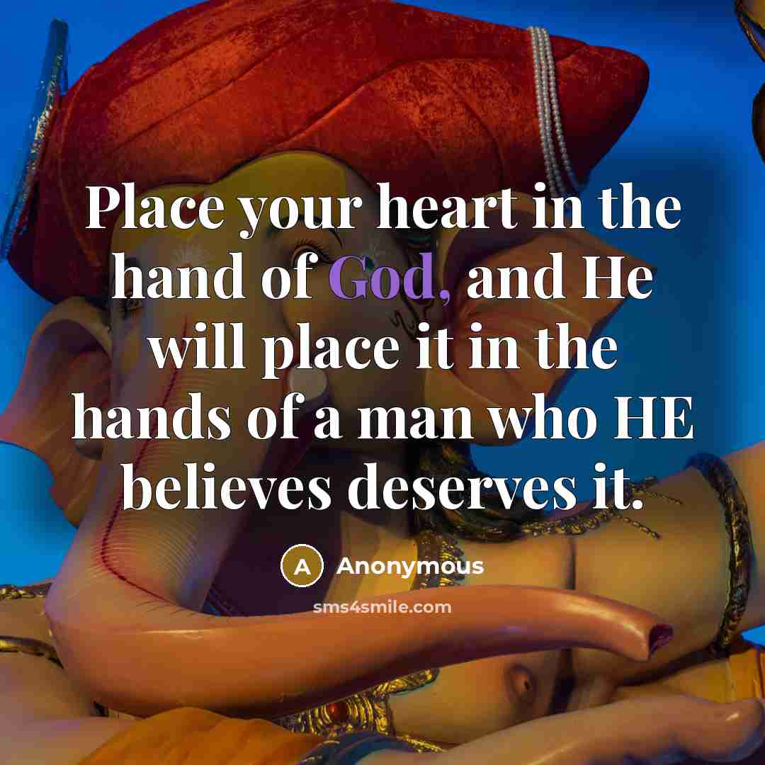 “Place your heart in the hand of God, and He…” quote by Anonymous