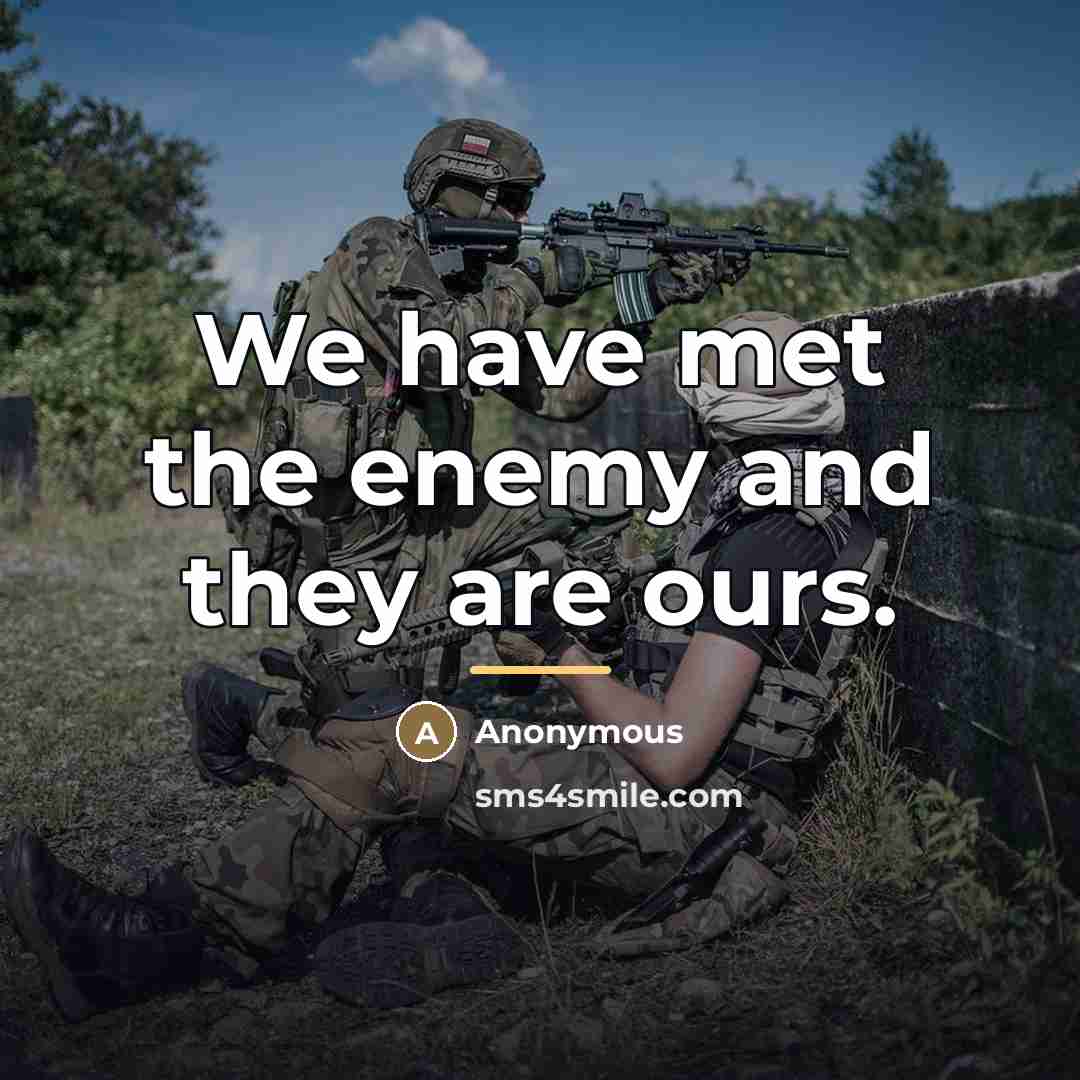“We have met the enemy and they are ours.…” quote by Anonymous