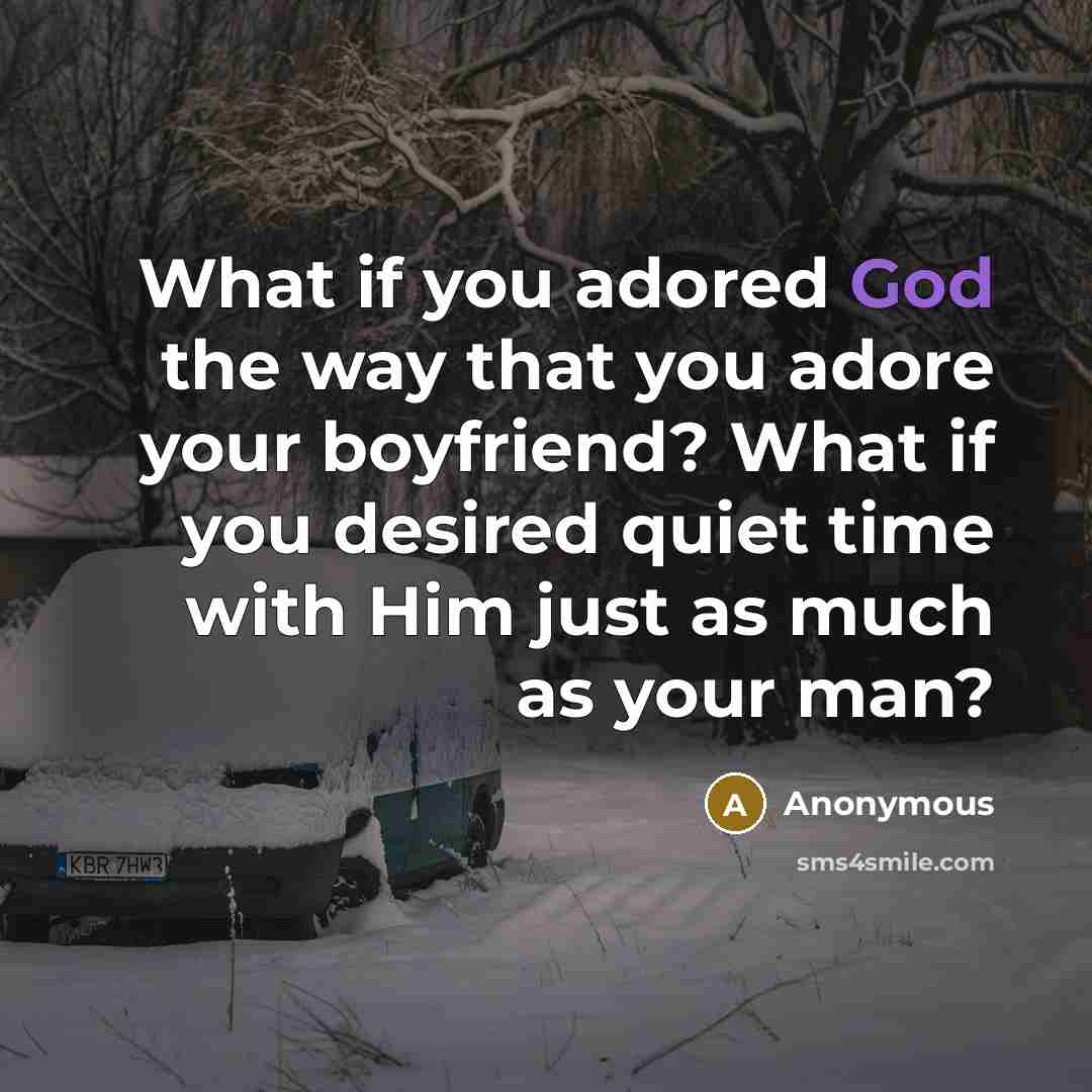 “What if you adored God the way that you adore…” quote by Anonymous
