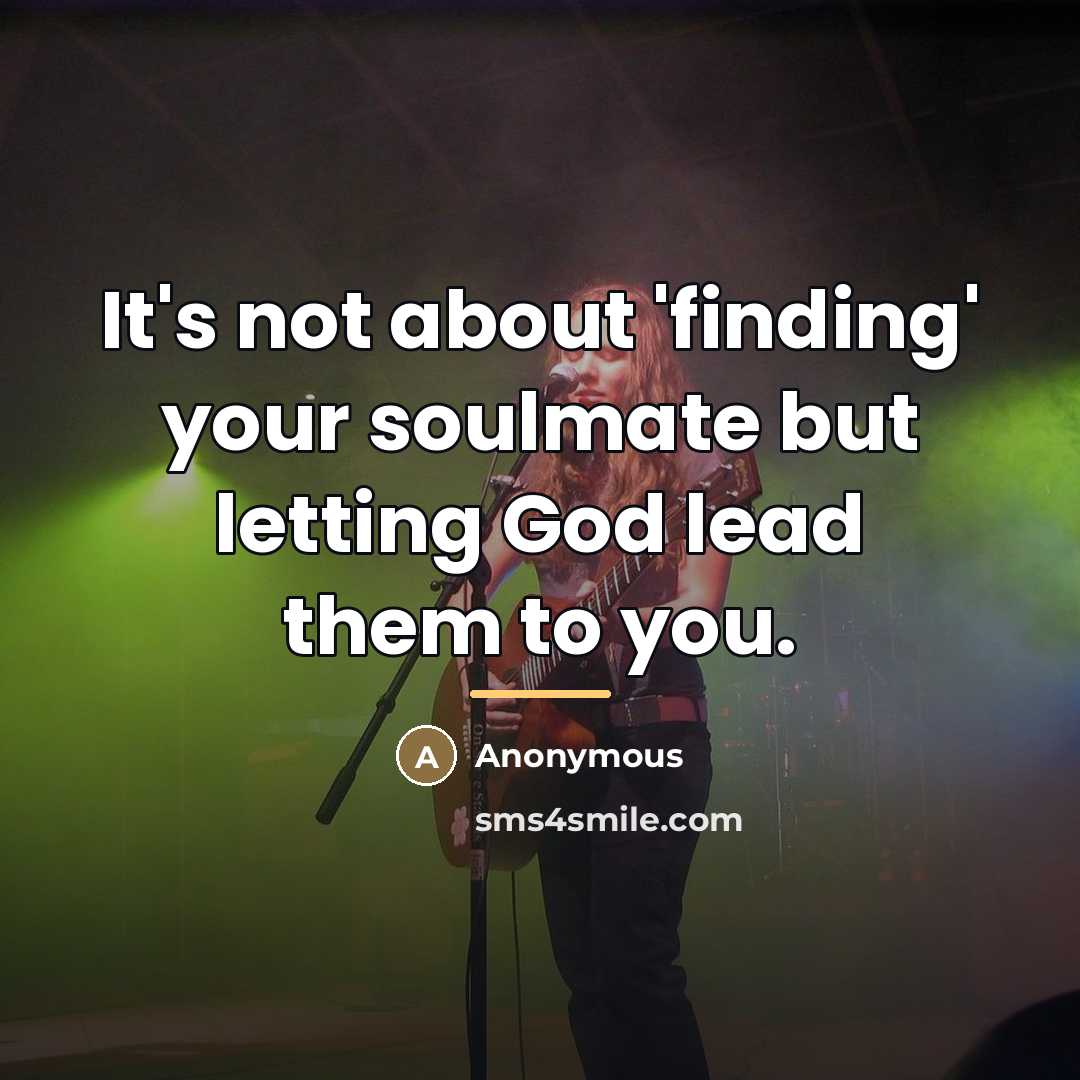 “It's not about 'finding' your soulmate but letting God lead…” quote by Anonymous