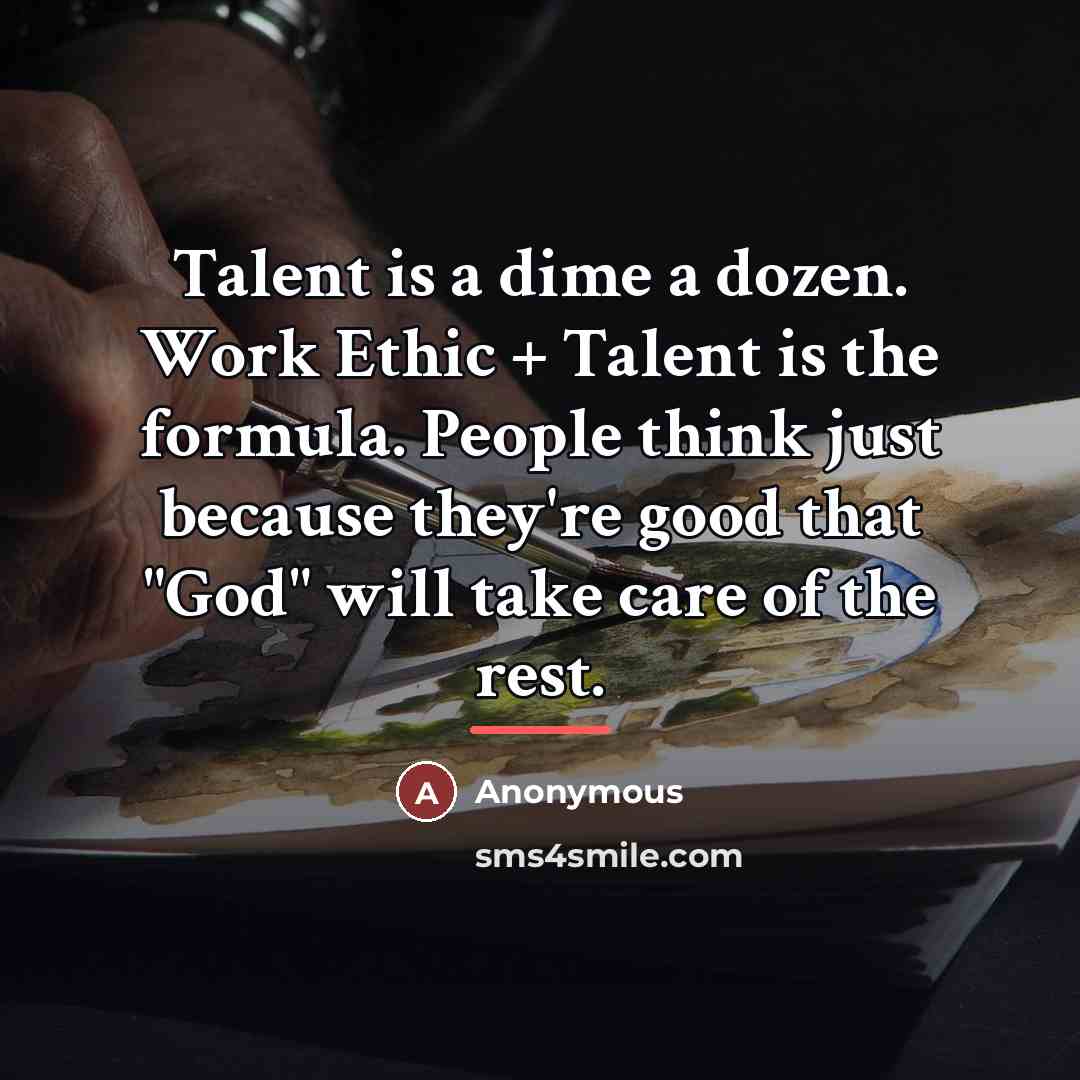 “Talent is a dime a dozen. Work Ethic + Talent…” quote by Anonymous