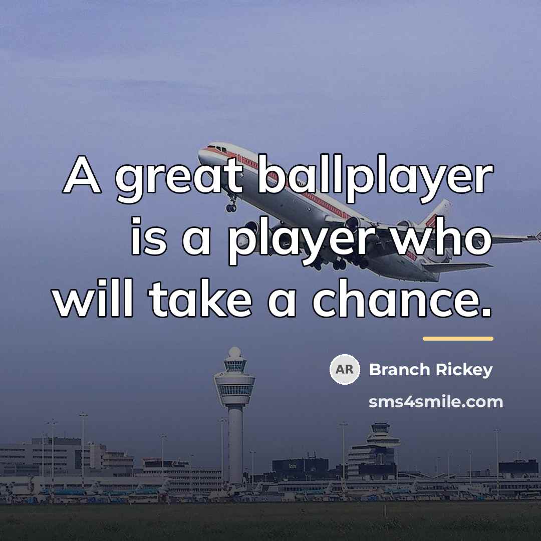 “A great ballplayer is a player who will take a…” quote by Branch Rickey