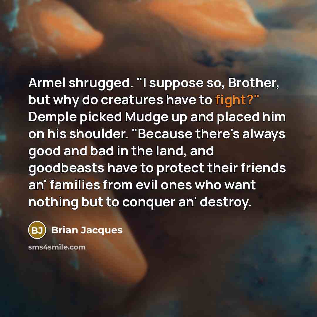 “Armel shrugged. "I suppose so, Brother, but why do creatures…” quote by Brian Jacques