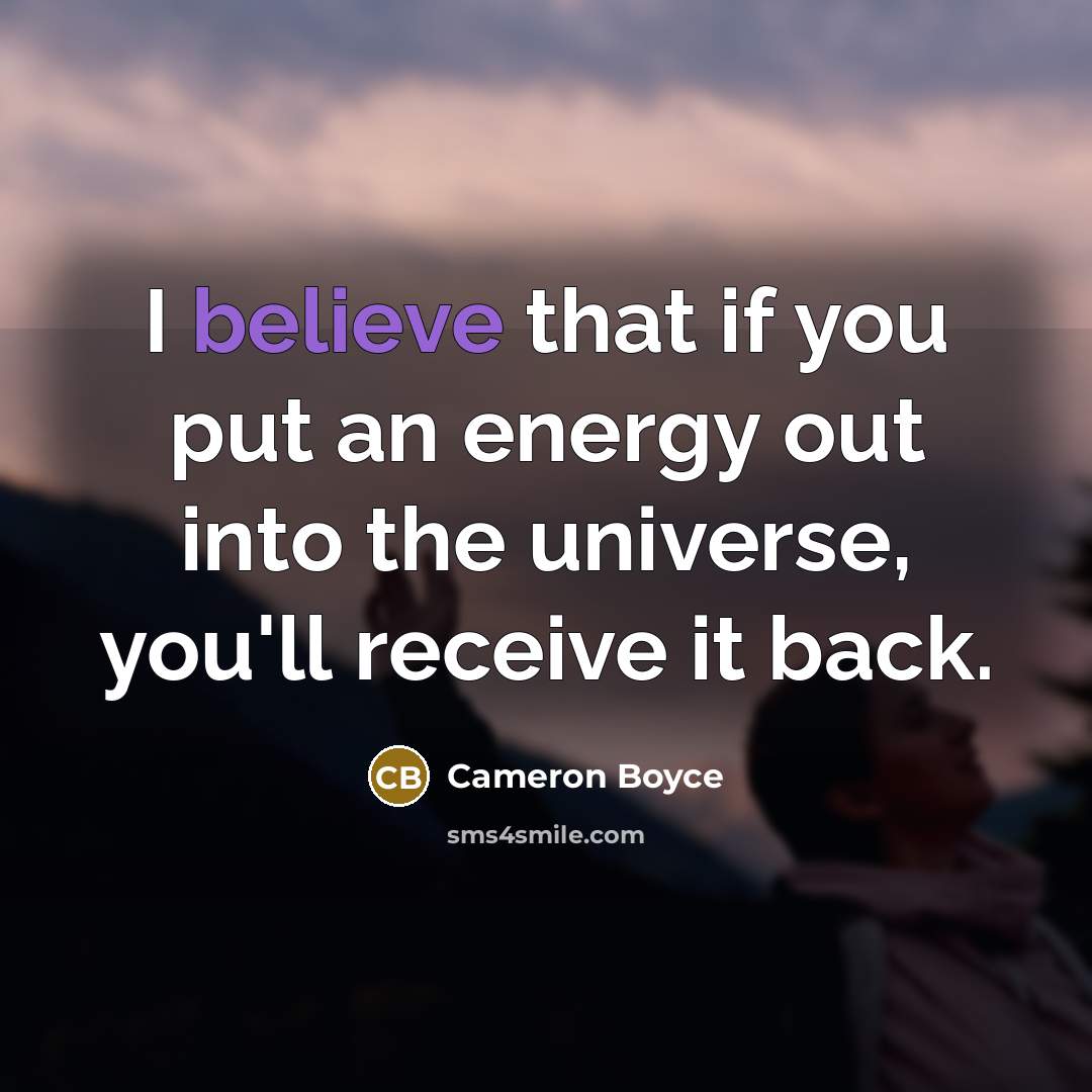 “I believe that if you put an energy out into…” quote by Cameron Boyce