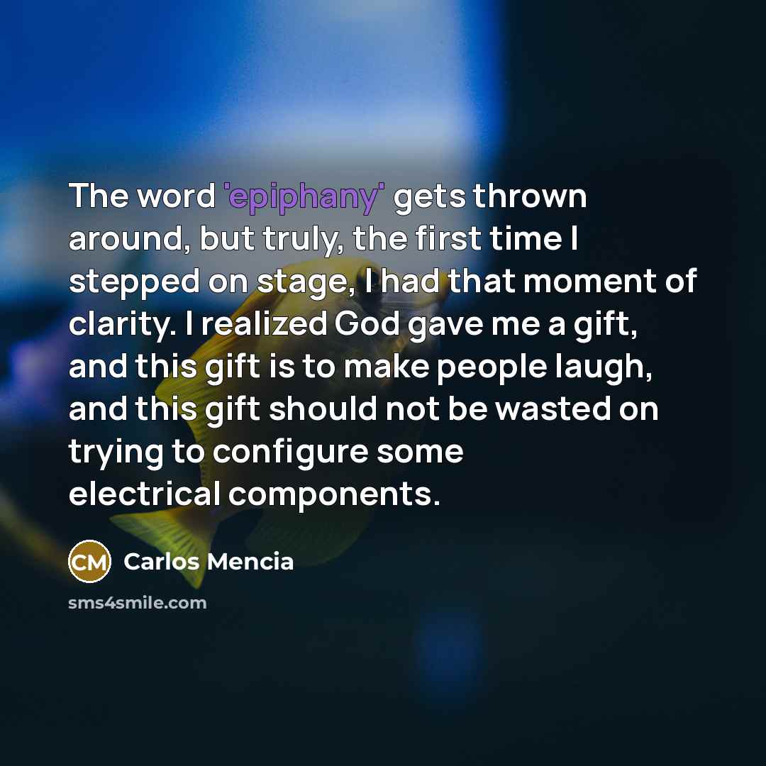 “The word 'epiphany' gets thrown around, but truly, the first…” quote by Carlos Mencia