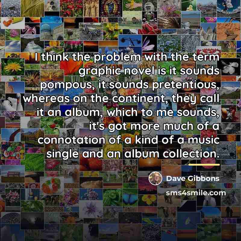 “I think the problem with the term graphic novel is…” quote by Dave Gibbons