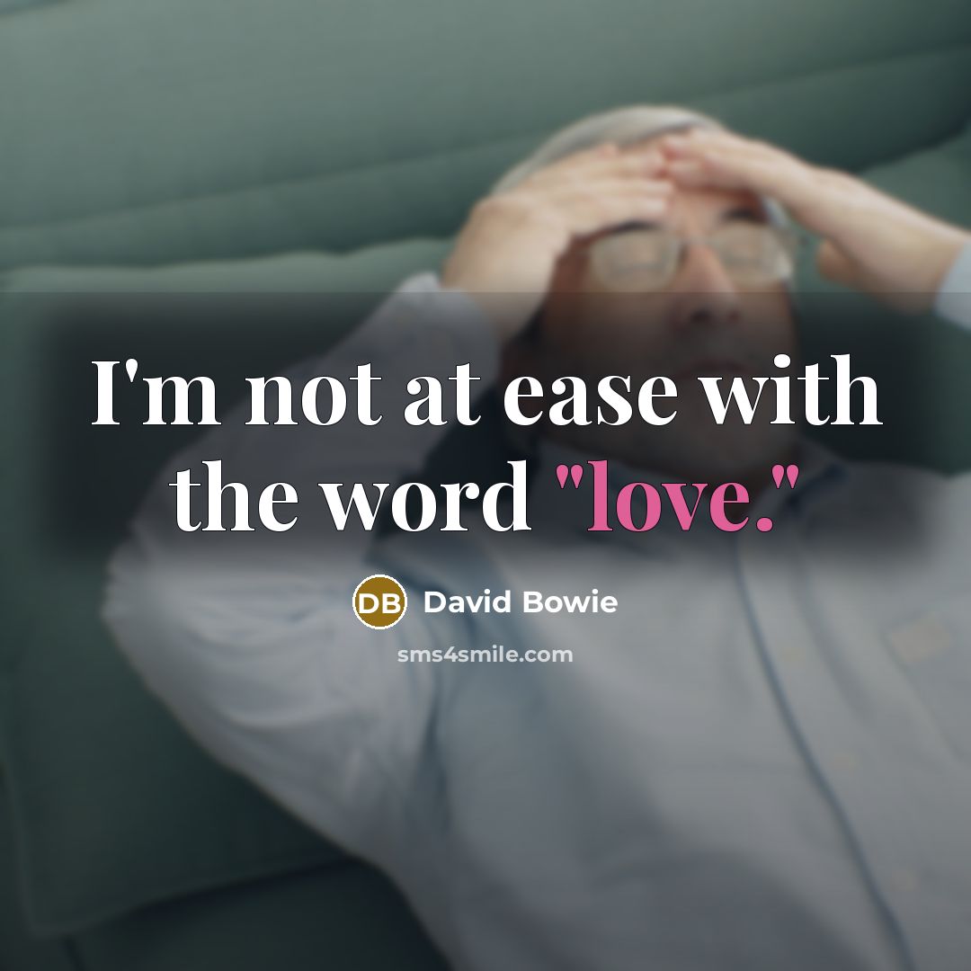 “I'm not at ease with the word "love."…” quote by David Bowie