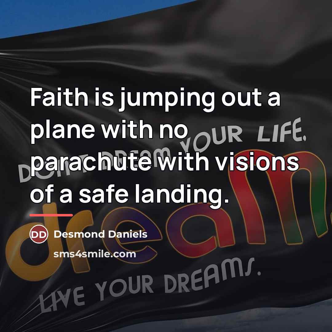 “Faith is jumping out a plane with no parachute with…” quote by Desmond Daniels
