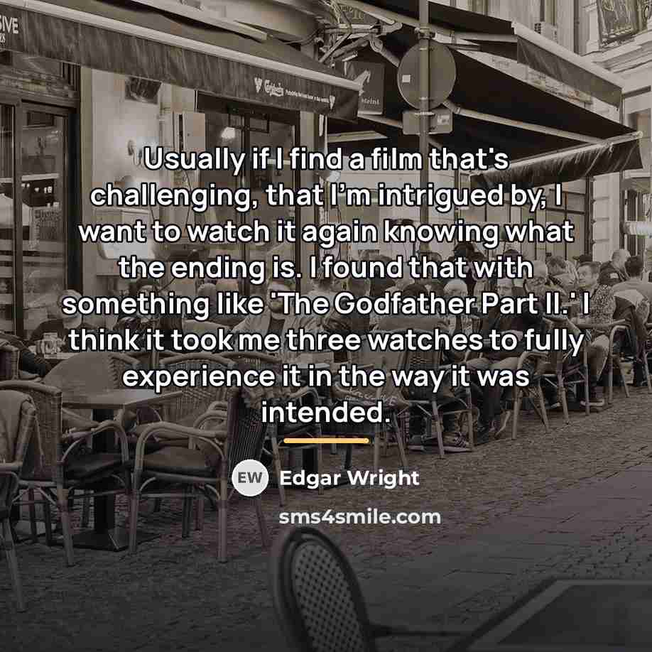 “Usually if I find a film that's challenging, that I'm…” quote by Edgar Wright
