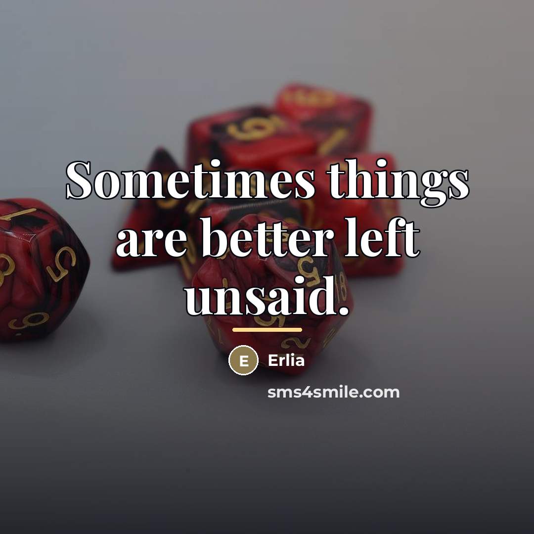 “Sometimes things are better left unsaid.…” quote by Erlia