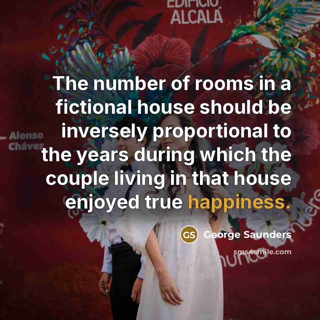 “The number of rooms in a fictional house should be…” quote by George Saunders