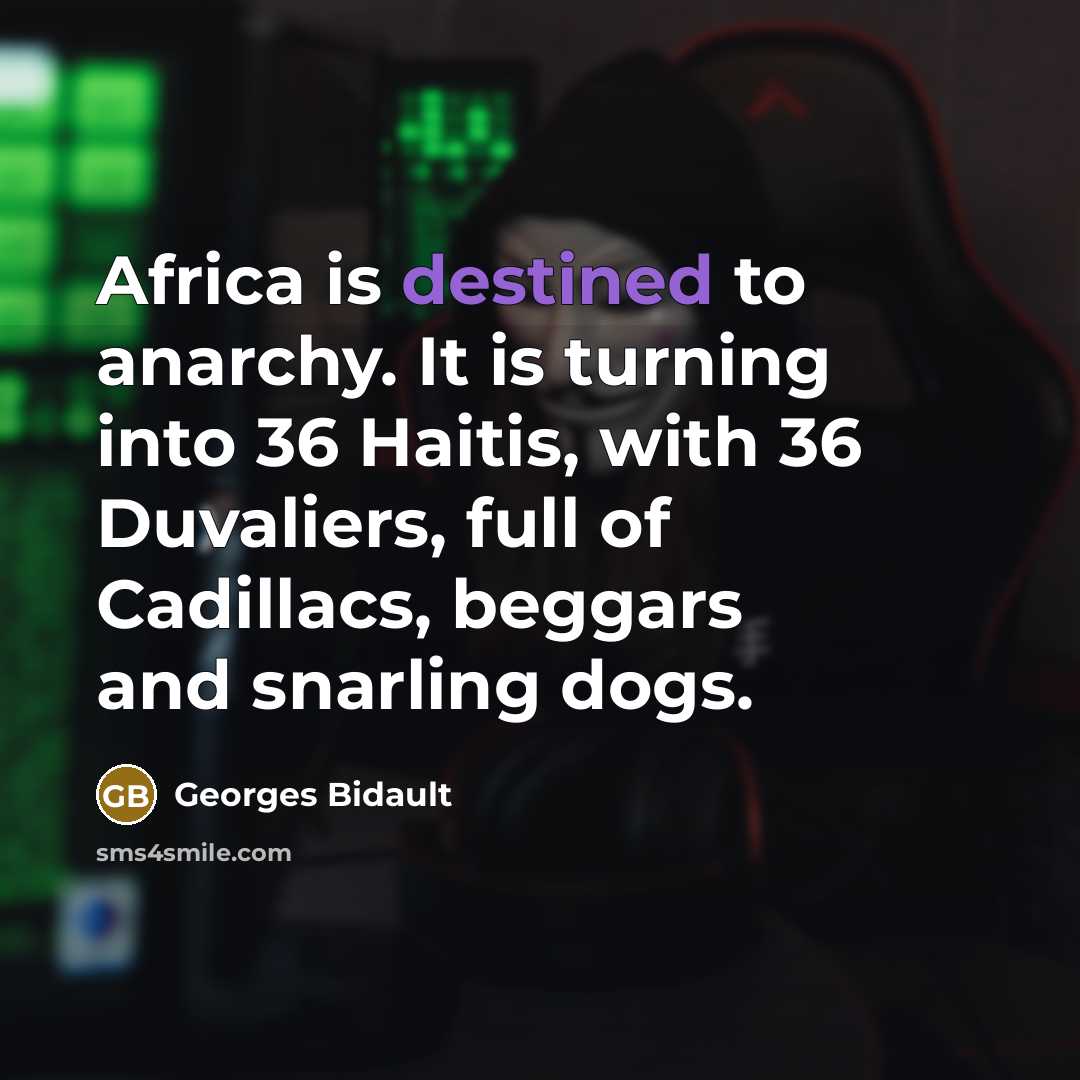 “Africa is destined to anarchy. It is turning into 36…” quote by Georges Bidault