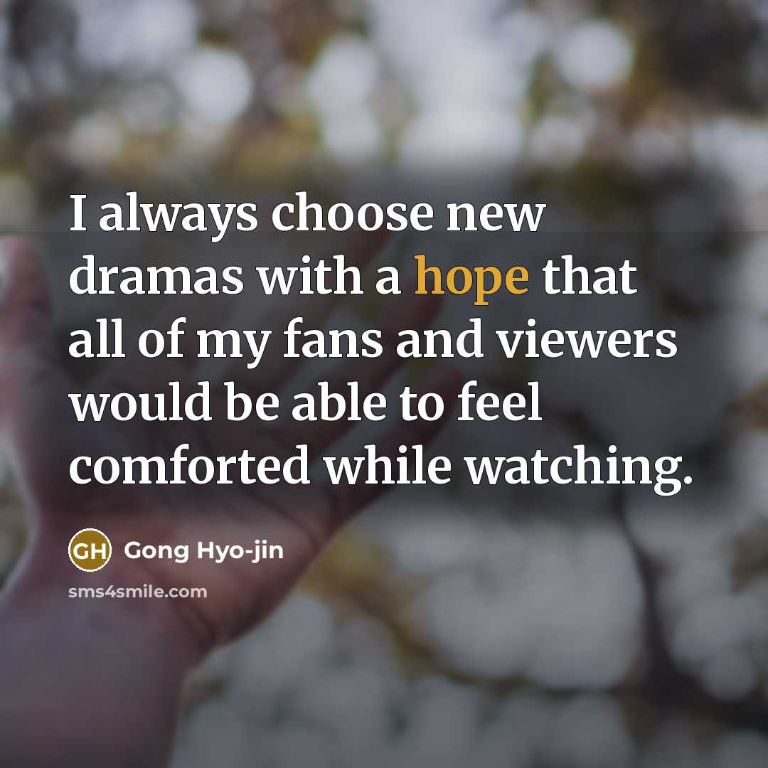 “I always choose new dramas with a hope that all…” quote by Gong Hyo-jin