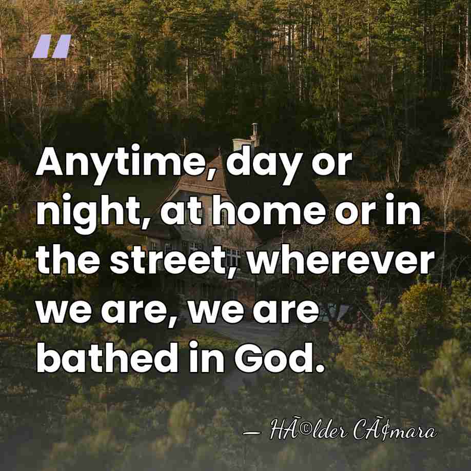 Anytime, day or night, at home or in the street, wherever we&hellip; - HÃ©lder CÃ¢mara
