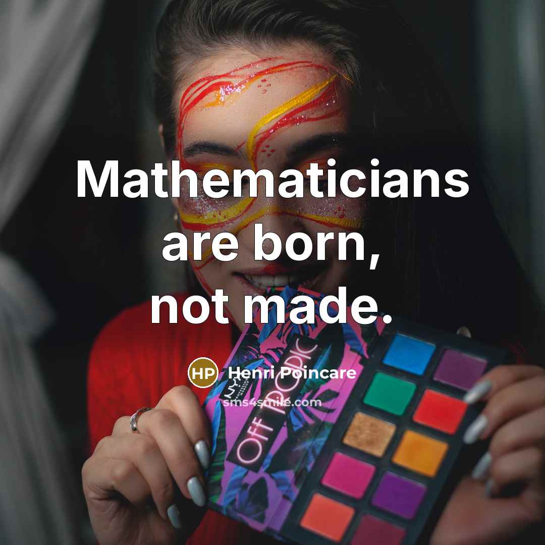 “Mathematicians are born, not made.…” quote by Henri Poincare