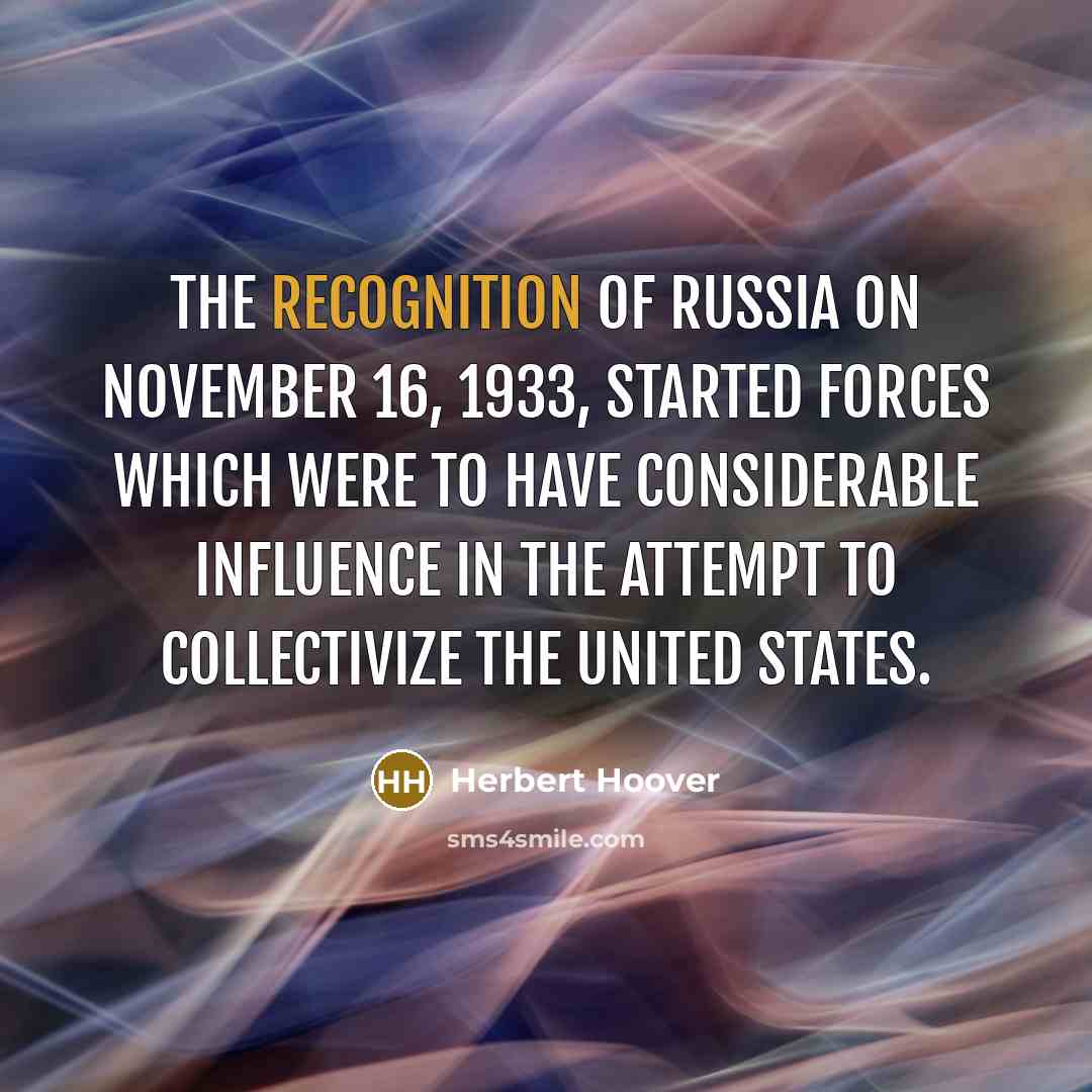 “The recognition of Russia on November 16, 1933, started forces…” quote by Herbert Hoover