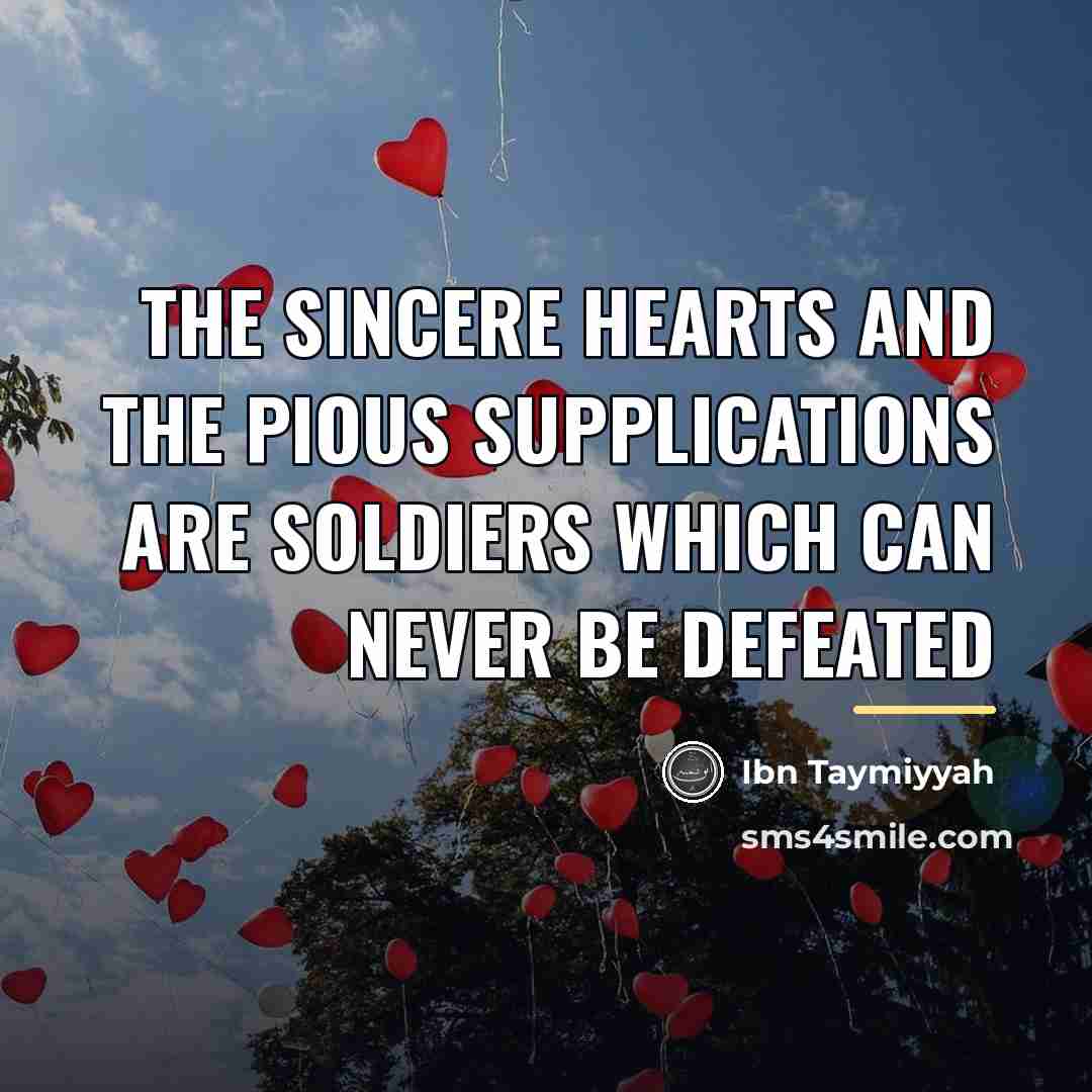 “The sincere hearts and the pious supplications are soldiers which…” quote by Ibn Taymiyyah