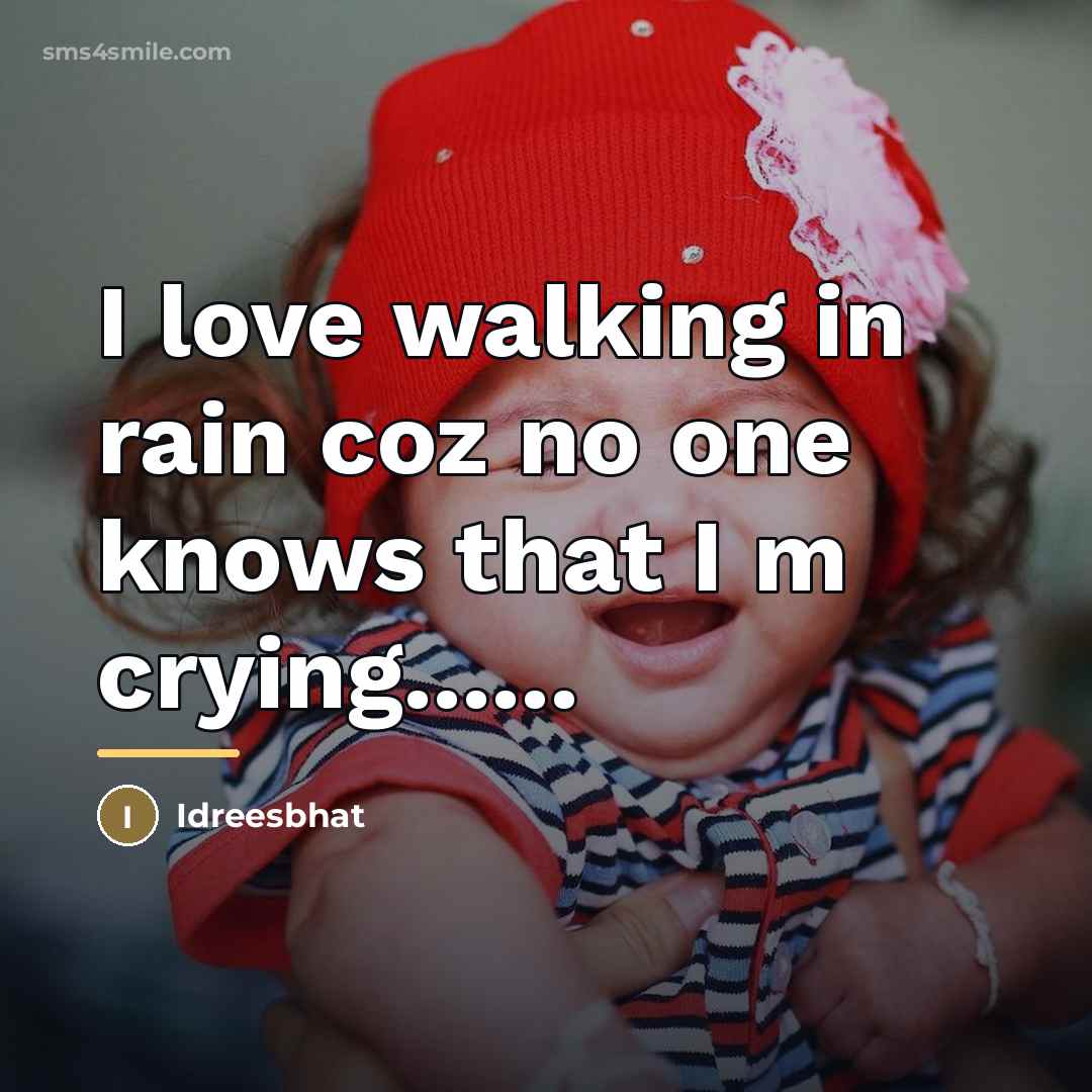 “I love walking in rain coz no one knows that…” quote by Idreesbhat
