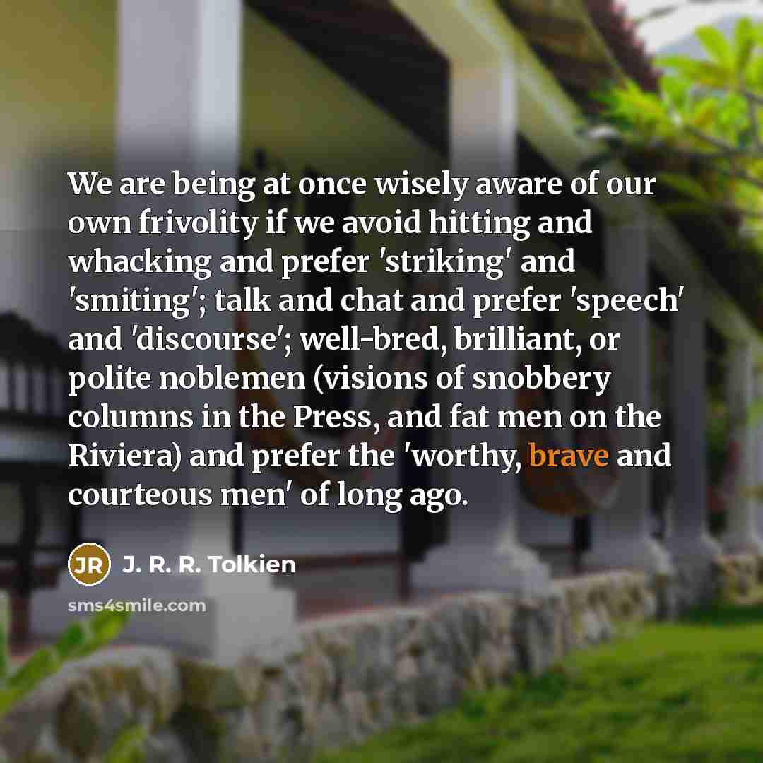 “We are being at once wisely aware of our own…” quote by J. R. R. Tolkien