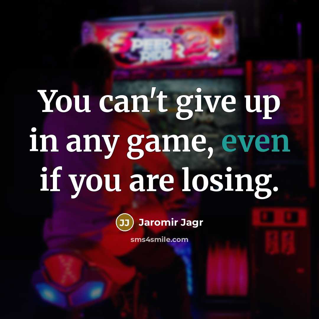 “You can't give up in any game, even if you…” quote by Jaromir Jagr