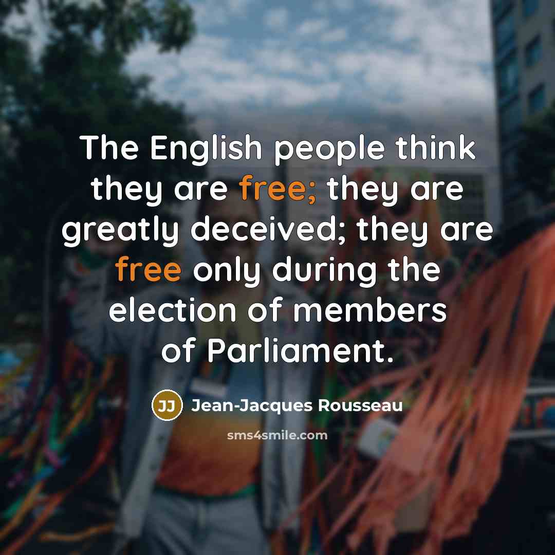 “The English people think they are free; they are greatly…” quote by Jean-Jacques Rousseau