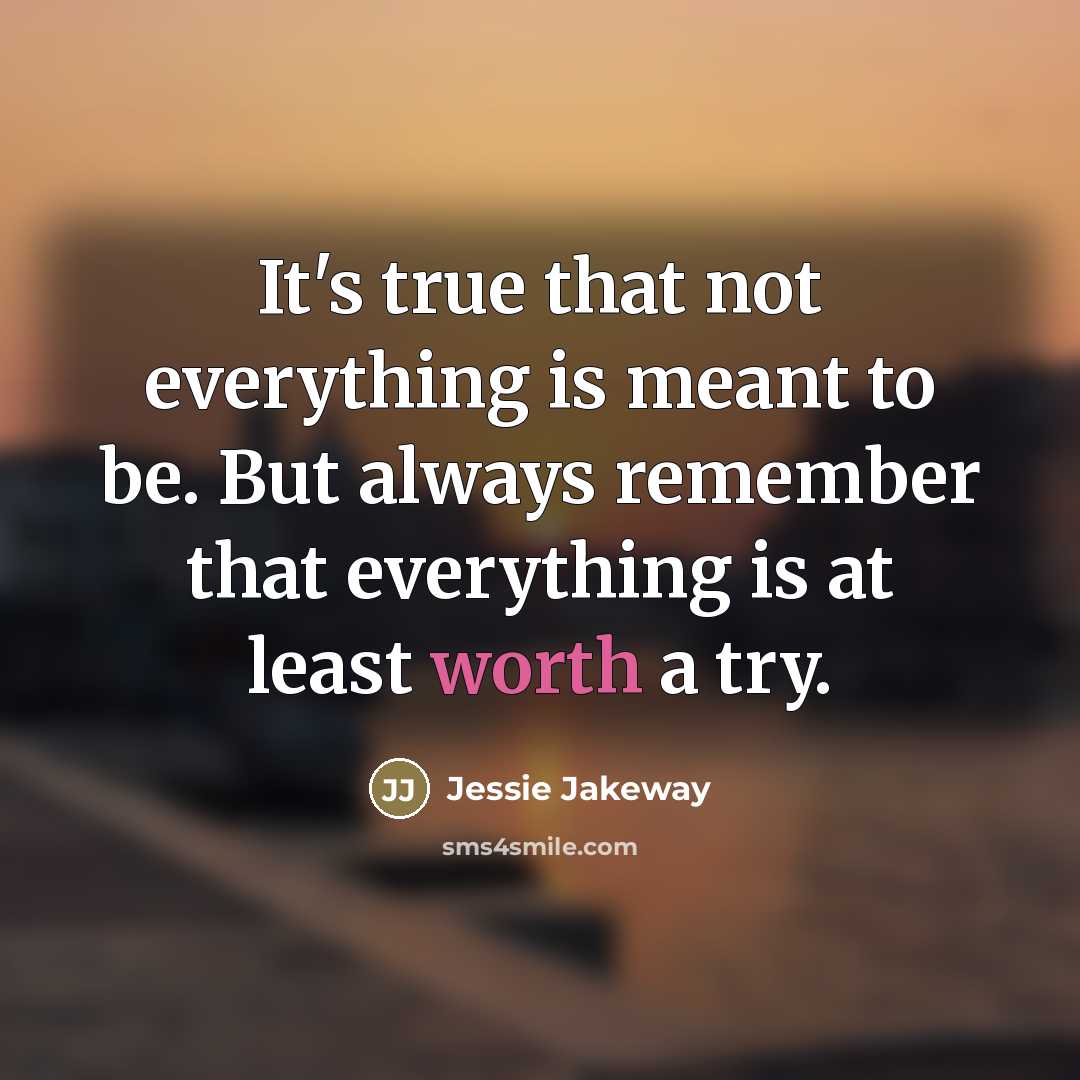 “It's true that not everything is meant to be. But…” quote by Jessie Jakeway