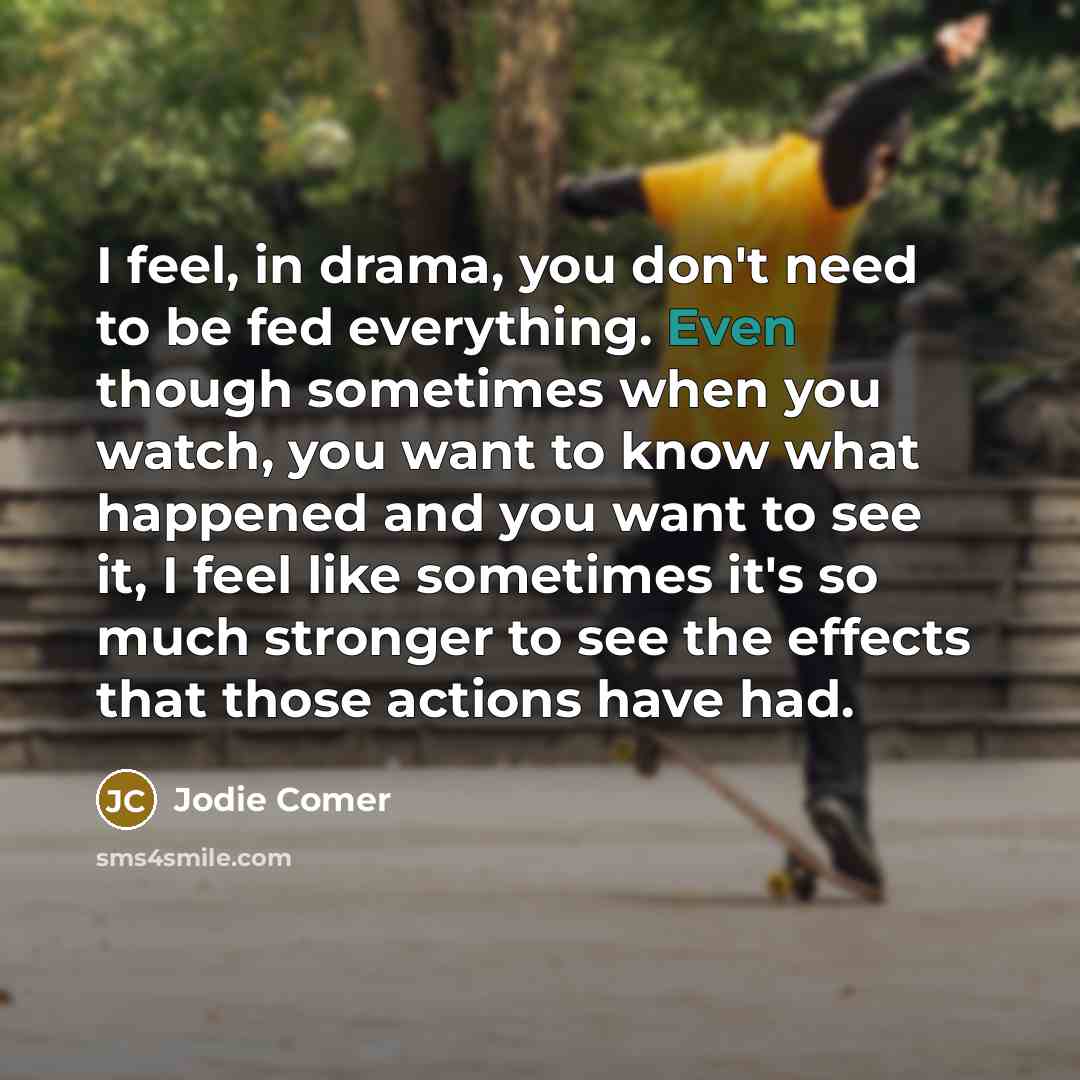 “I feel, in drama, you don't need to be fed…” quote by Jodie Comer
