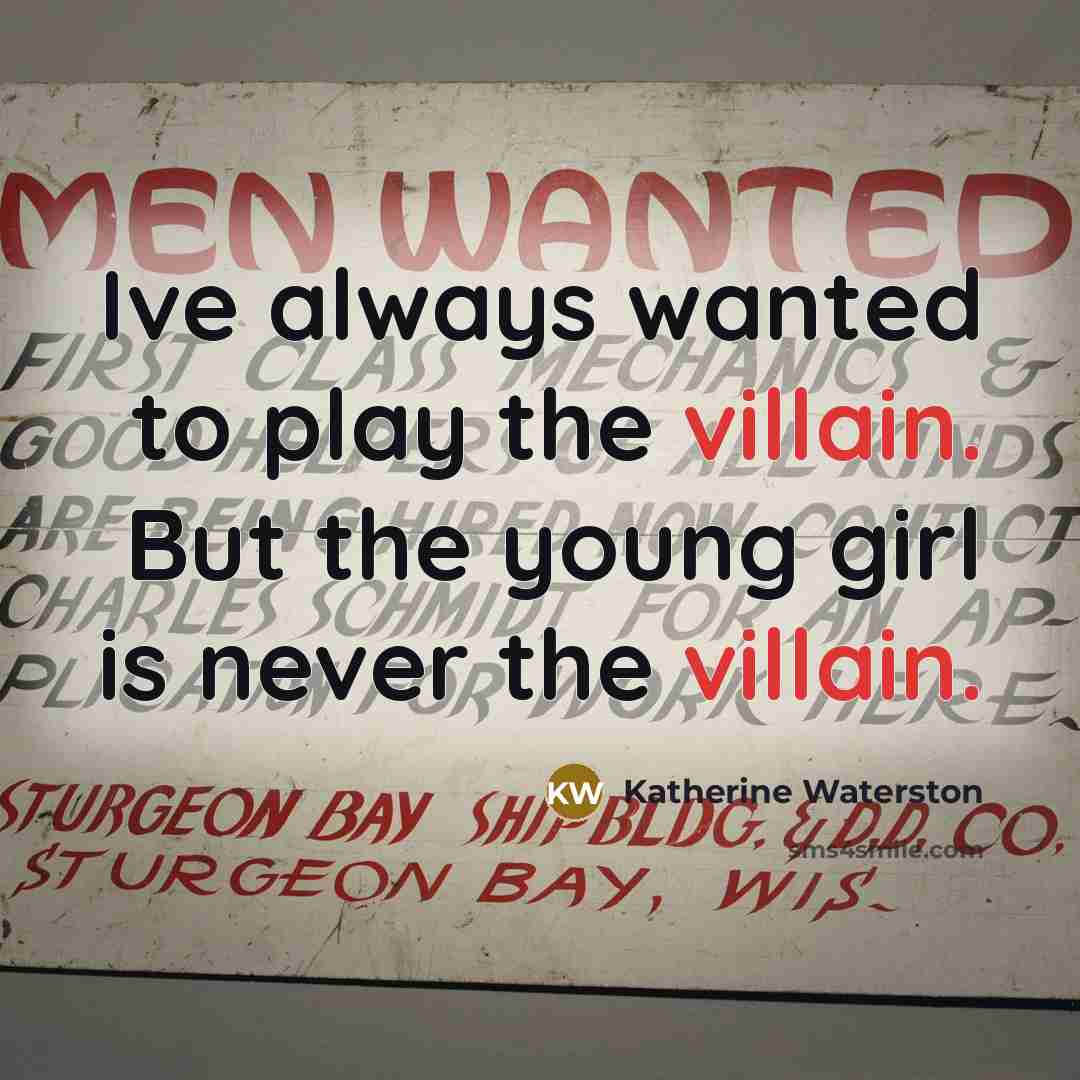 “Ive always wanted to play the villain. But the young…” quote by Katherine Waterston