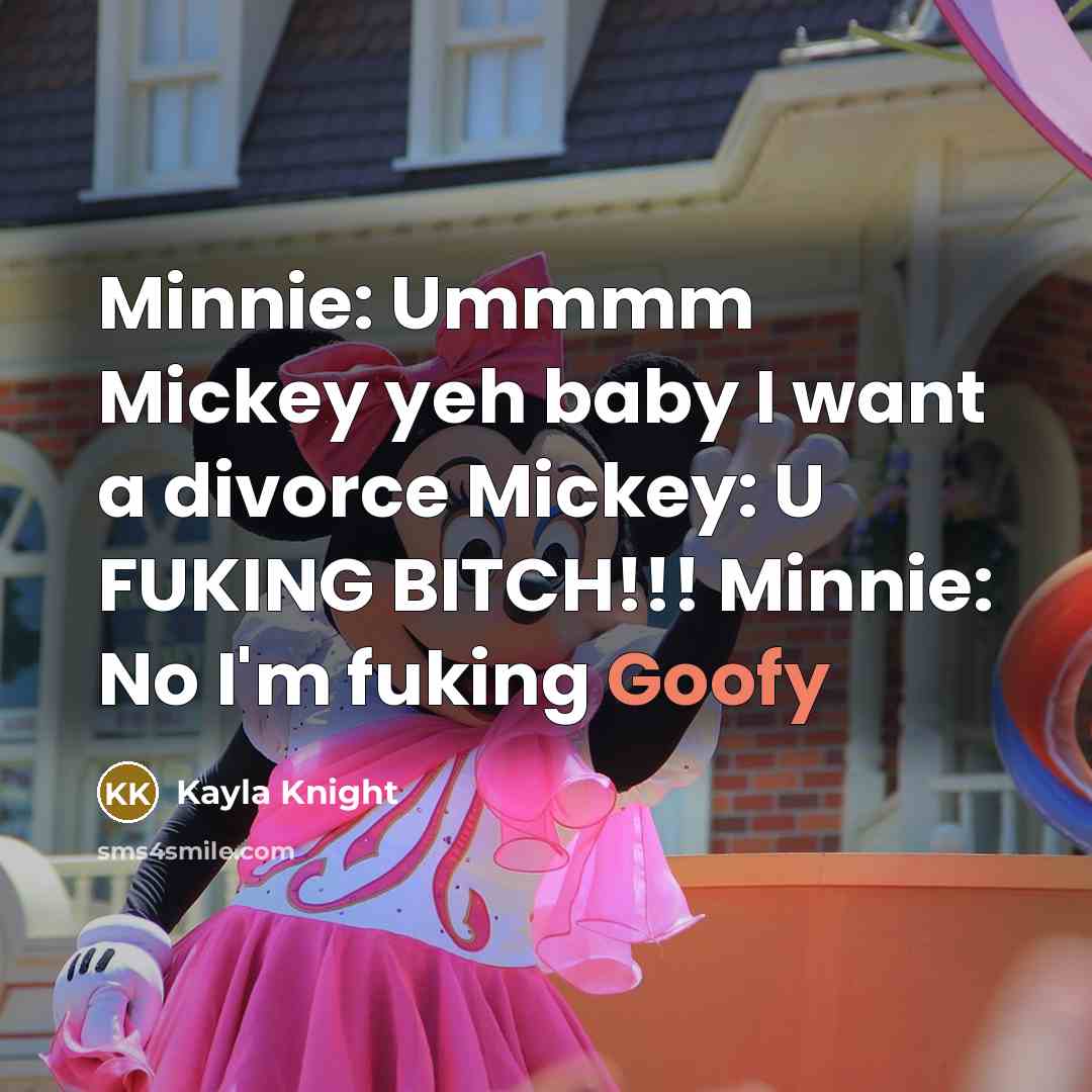 “Minnie: Ummmm Mickey yeh baby I want a divorce Mickey:…” quote by Kayla Knight