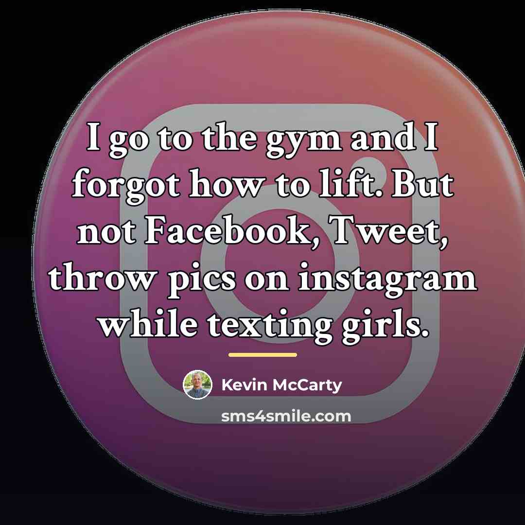 “I go to the gym and I forgot how to…” quote by Kevin McCarty