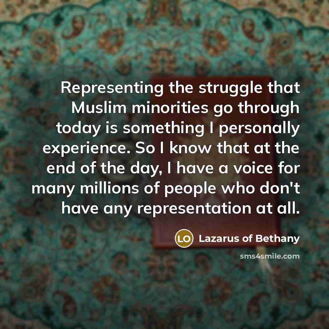 “Representing the struggle that Muslim minorities go through today is…” quote by Lazarus of Bethany