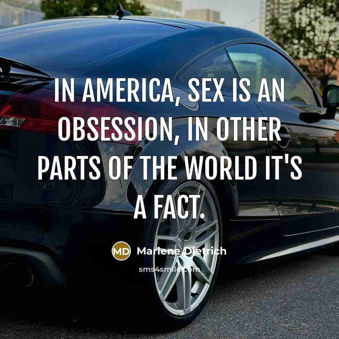 “In America, sex is an obsession, in other parts of…” quote by Marlene Dietrich
