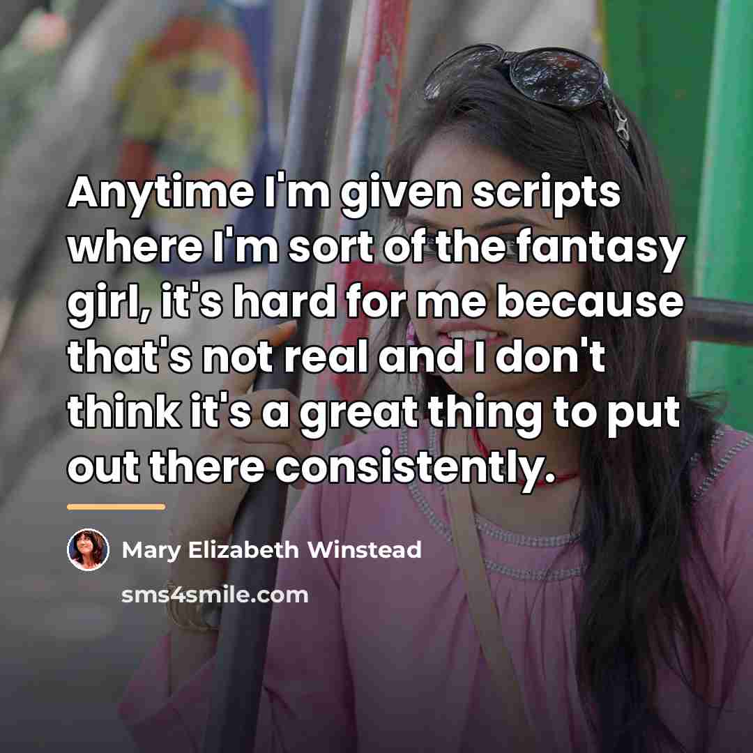 “Anytime I'm given scripts where I'm sort of the fantasy…” quote by Mary Elizabeth Winstead