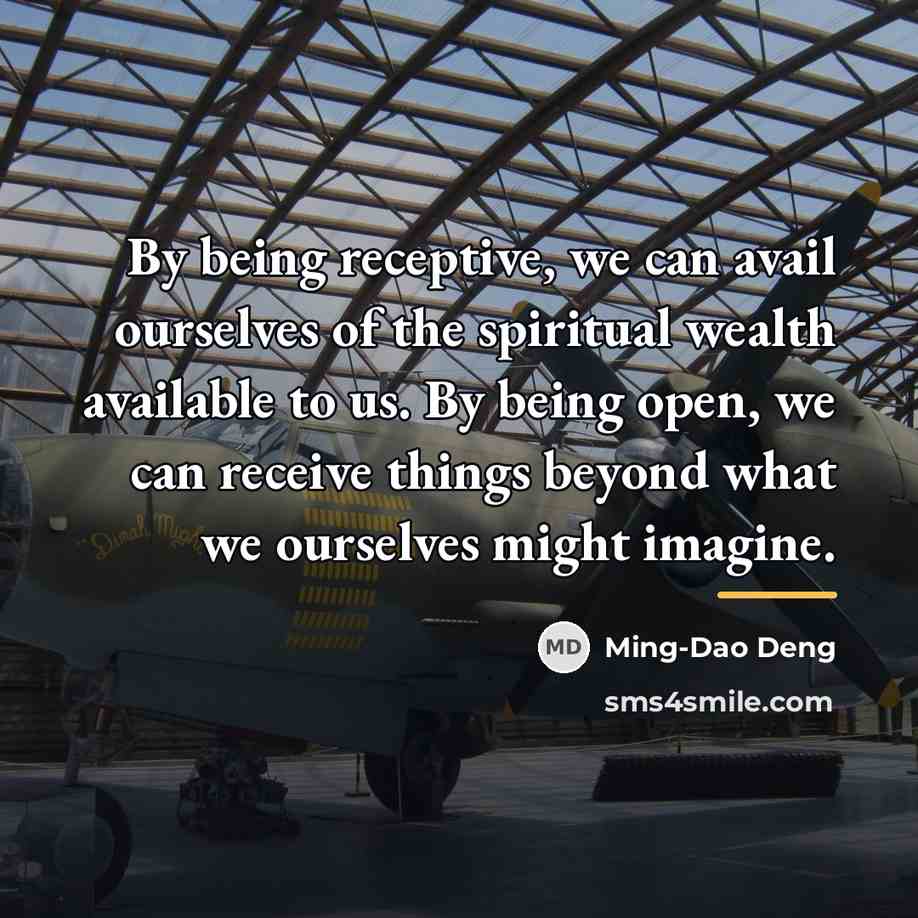 “By being receptive, we can avail ourselves of the spiritual…” quote by Ming-Dao Deng